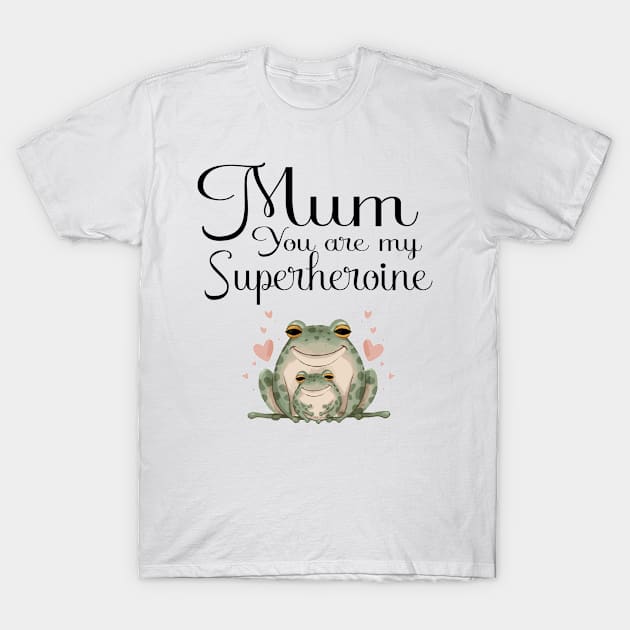 Mum you are my superheroine T-Shirt by Evergreen